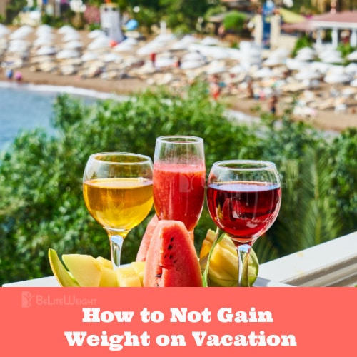 How to Not Gain Weight on Vacation
