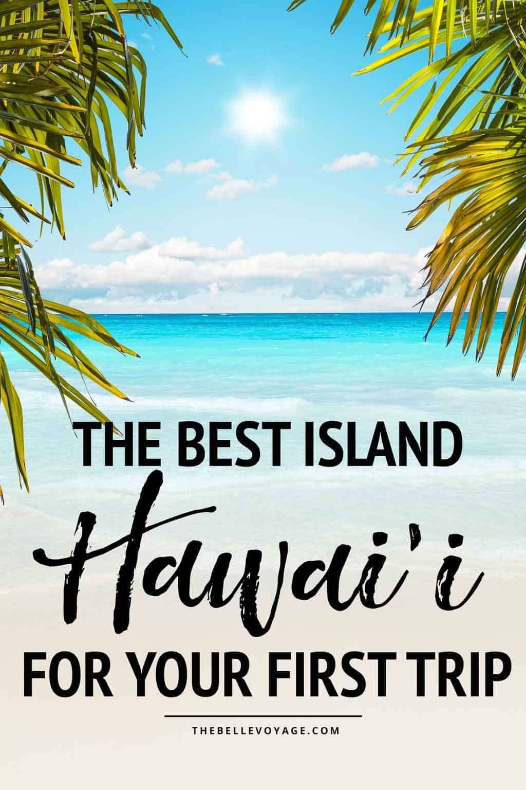 How to Pick the Best Hawaiian Island For Your First Trip ...