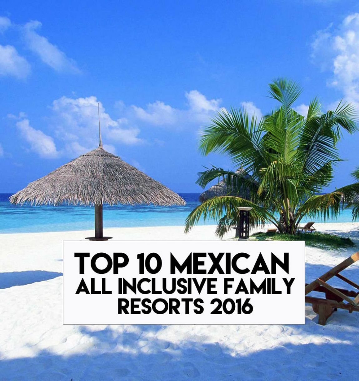 The 12 Best All Inclusive Family Resorts in Mexico