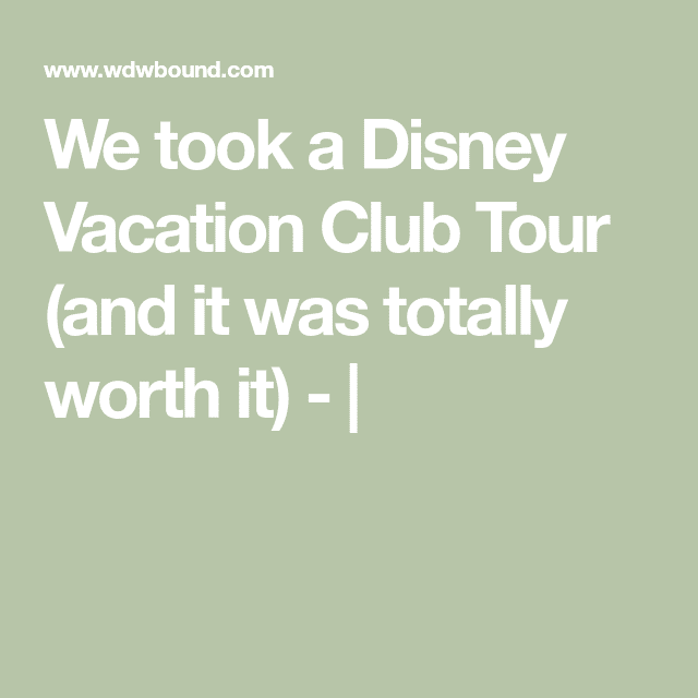 We took a Disney Vacation Club Tour (and it was totally worth it ...