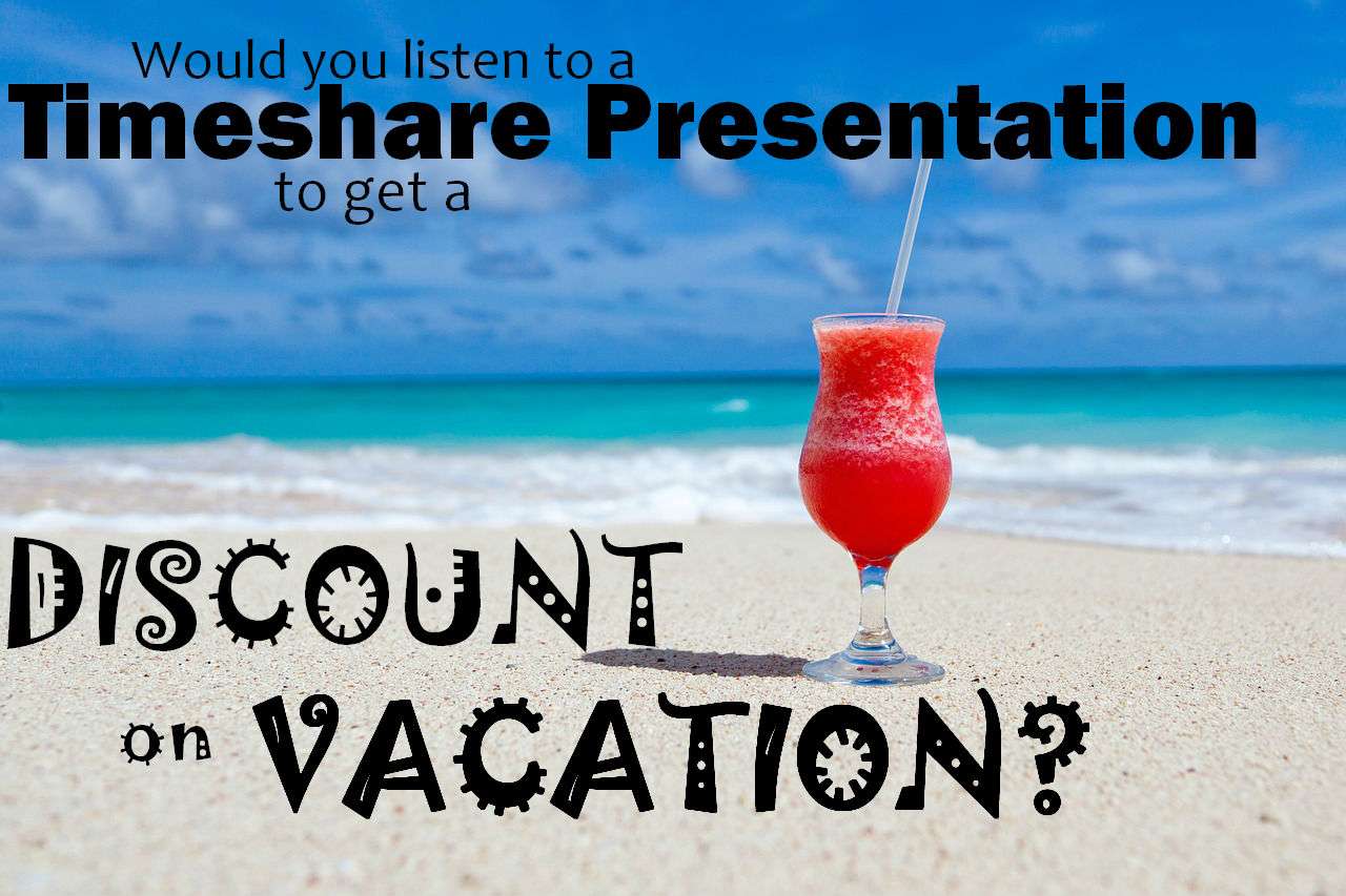 Would You Listen To A Timeshare Presentation To Get A ...
